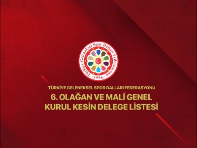 6. OLAĞAN ve MALİ GENEL KURUL KESİN DELEGE LİSTESİ