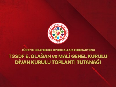 TGSDF 6. Olağan ve Mali Genel Kurulu Divan Kurulu Toplantı Tutanağı